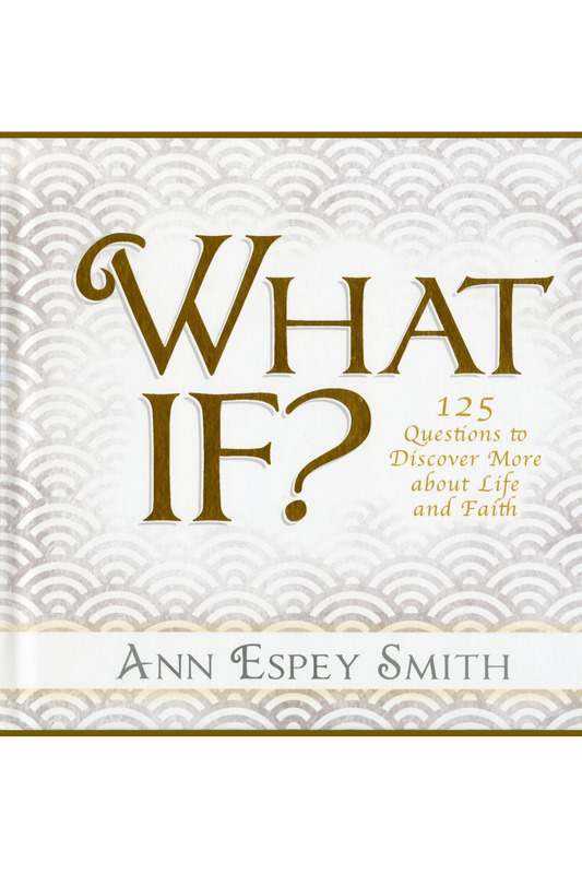 What If? 125 Questions to Discover More about Life and Faith