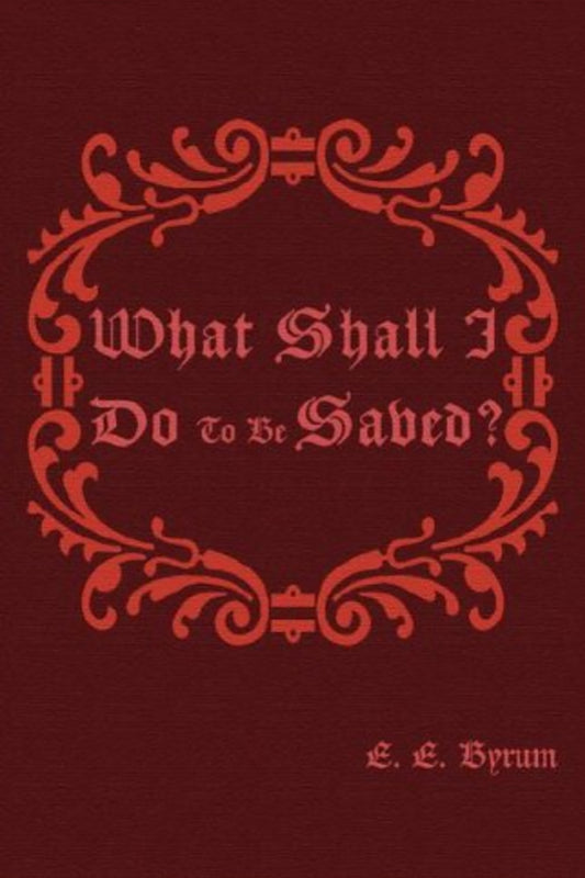 What Shall I Do To Be Saved?