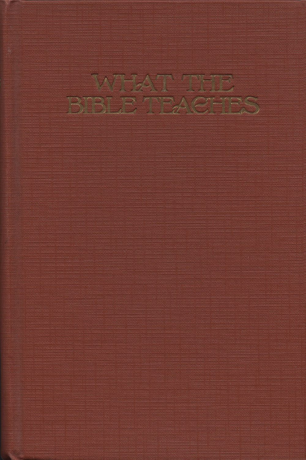What the Bible Teaches. [1945 Edition]