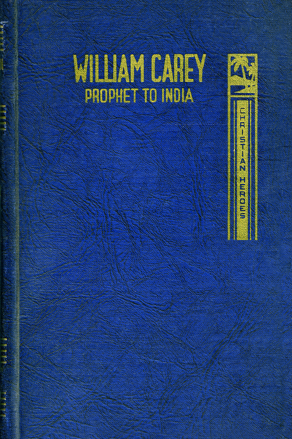 William Carey, Prophet to India