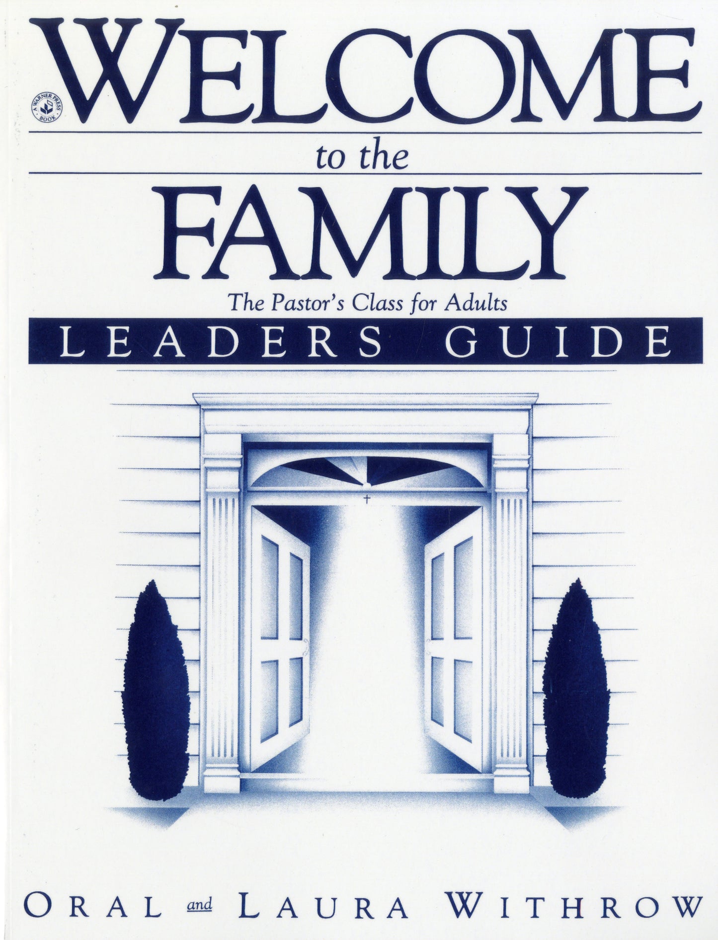 Welcome to the Family: The Pastor's Class for Adults LEADERS GUIDE