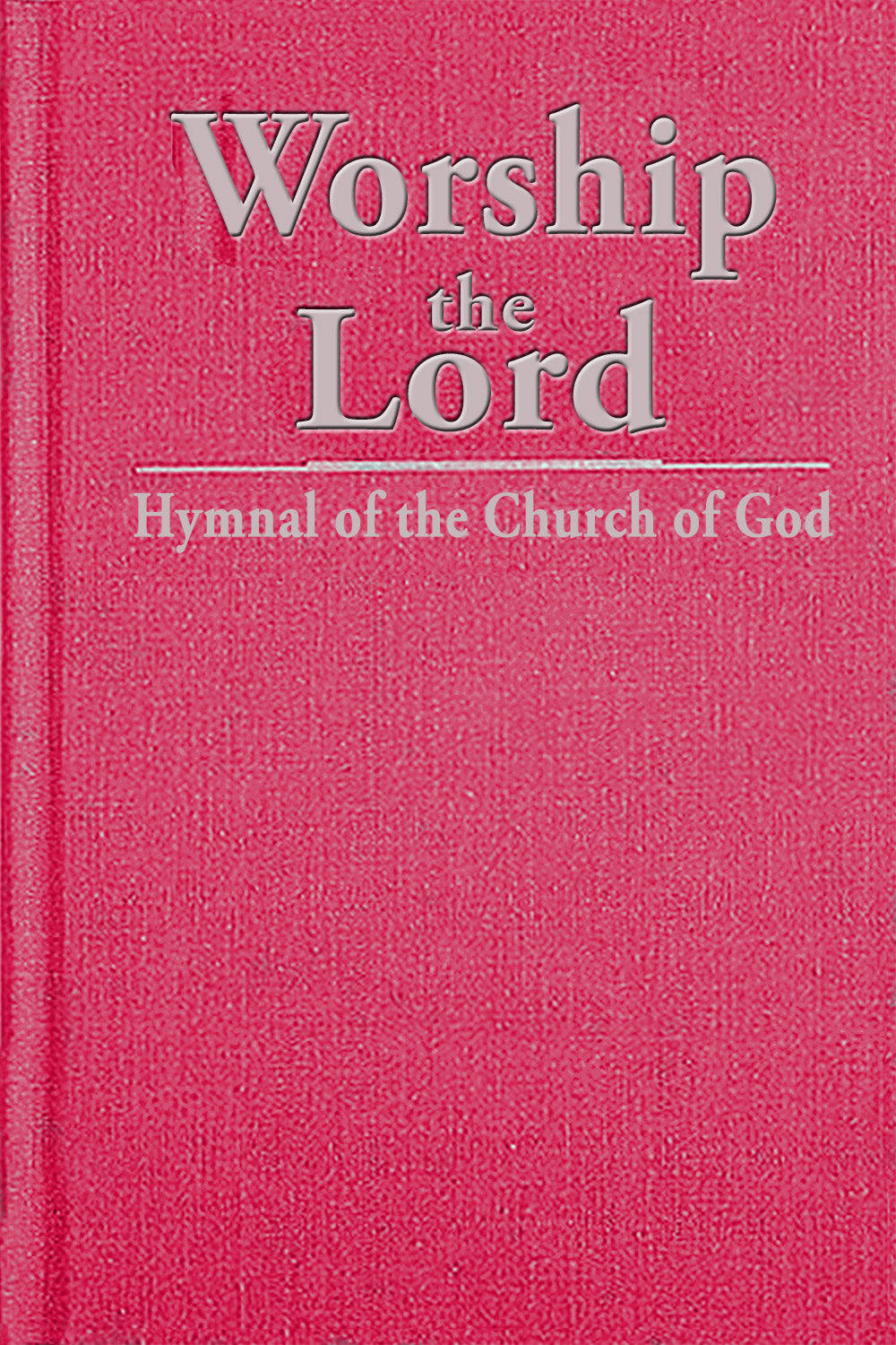 Worship the Lord: Hymnal of the Church of God