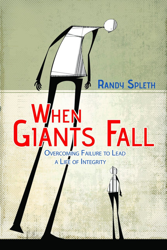 When Giants Fall: Overcoming Failure to Lead a Life of Integrity